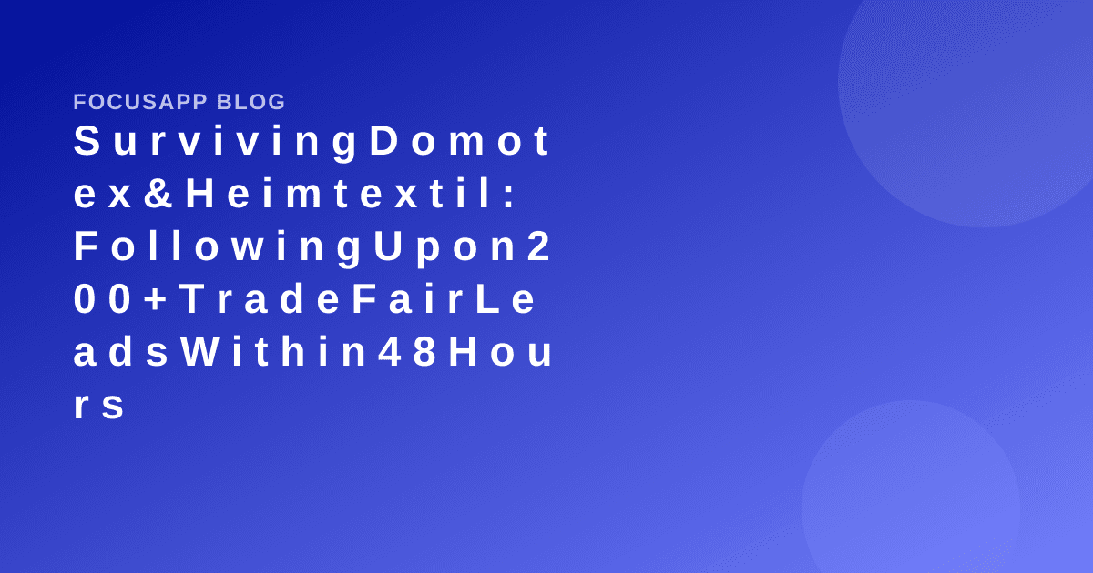 Surviving Domotex & Heimtextil: Following Up on 200+ Trade Fair Leads Within 48 Hours